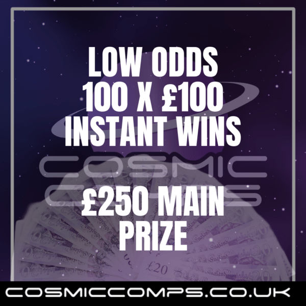 LOW ODDS 100 X £100 INSTANT WINS + £250 END PRIZE