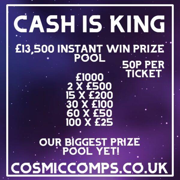 CASH IS KING INSTANT WIN + £500 END PRIZE