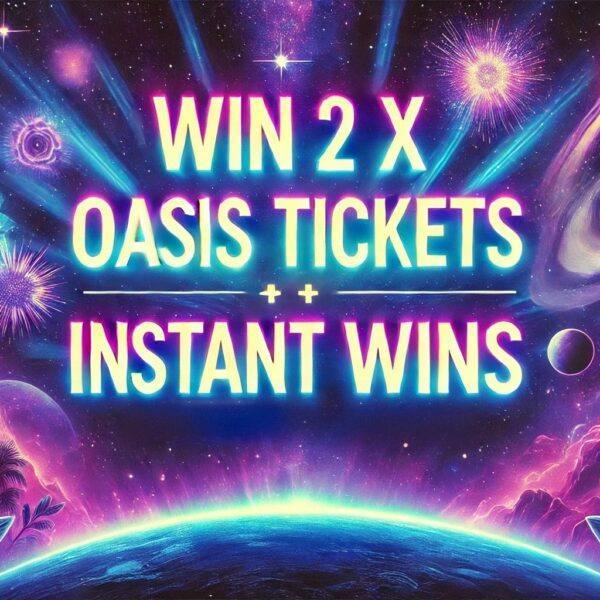 2 X TICKETS FOR OASIS LIVE 25 SAT 9TH AUG OR £700 CASH ALT + INSTANT WINS