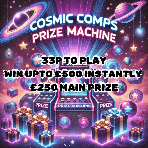 COSMICS PRIZE MACHINE - £250 MAIN PRIZE